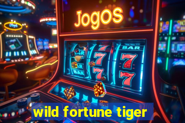 wild fortune tiger